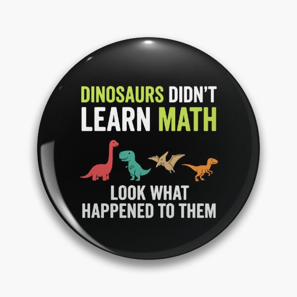 Item preview, Dinosaurs Didn't Learn Math Look What Happened To Them Funny Math Teacher Student Humor designed and sold by PopStars1993.