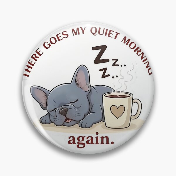 Item preview, There Goes My Quiet Morning Again French Bulldog Coffee Art designed and sold by Frenchiq Co.