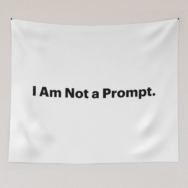 Item preview, I Am Not a Prompt | Anti-AI Meme (Black text) designed and sold by STUDIO-72.