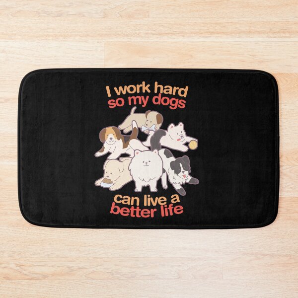 Item preview, I Work Hard So My Dogs Can Live A Better Life designed and sold by T-TEES Clothing.