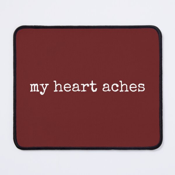 Item preview, My Heart Aches Relatable Quote designed and sold by DemureArtsy.