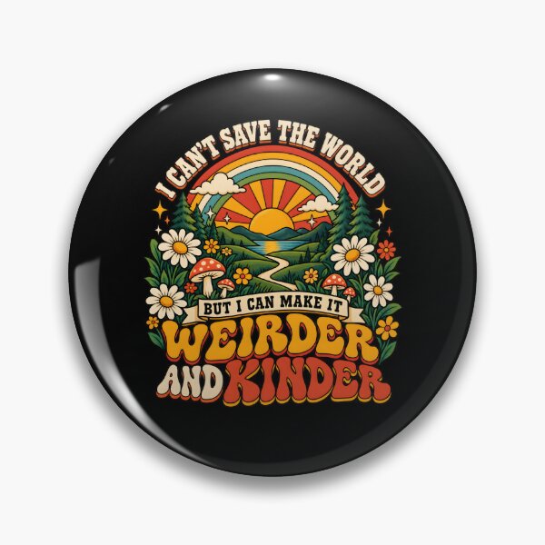 Item preview, I Can't Save the World but I can Make it weirder and Kinder Kindness Saying Quote designed and sold by clothesy7.