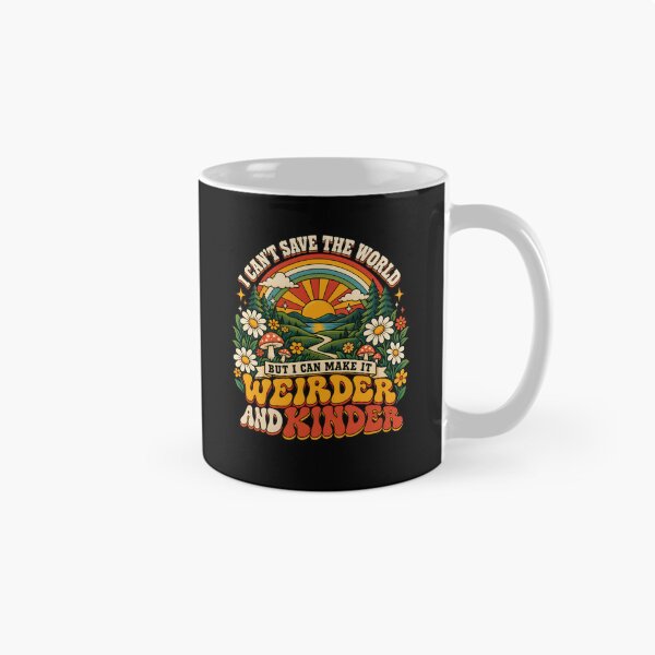 Item preview, I Can't Save the World but I can Make it weirder and Kinder Kindness Saying Quote designed and sold by clothesy7.