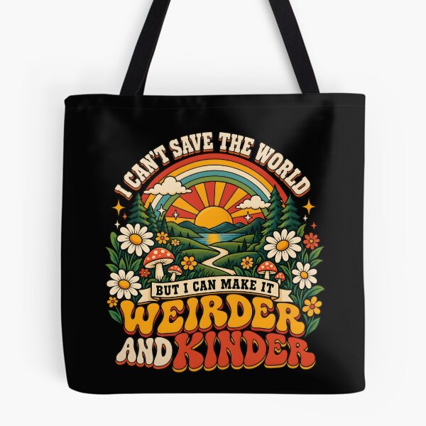 Item preview, I Can't Save the World but I can Make it weirder and Kinder Kindness Saying Quote designed and sold by clothesy7.
