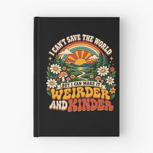 Item preview, I Can't Save the World but I can Make it weirder and Kinder Kindness Saying Quote designed and sold by clothesy7.