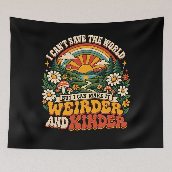Item preview, I Can't Save the World but I can Make it weirder and Kinder Kindness Saying Quote designed and sold by clothesy7.