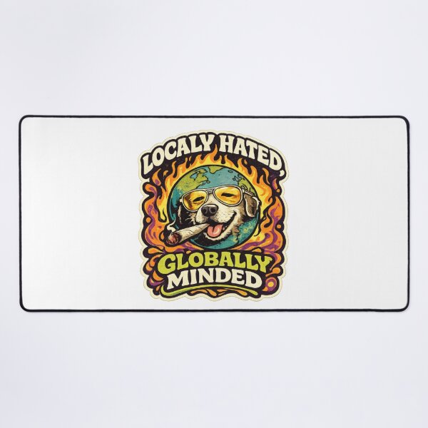Item preview, Locally Hated Globally Minded Funny Dog designed and sold by Mr Lee.