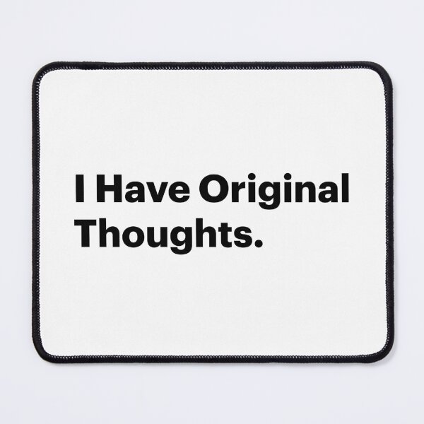 Item preview, I have original thoughts | Anti-AI Orwellian Meme (Black text) designed and sold by STUDIO-72.