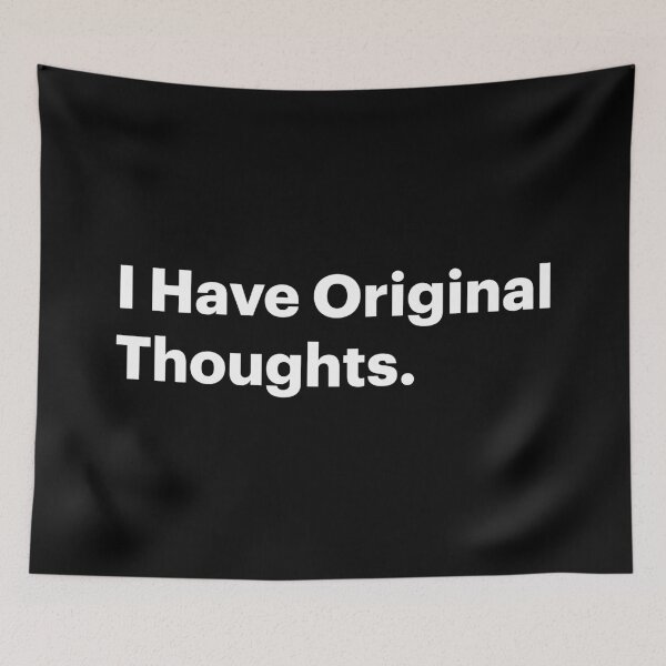 Item preview, I have original thoughts | Anti-AI Orwellian Meme (Black text) designed and sold by STUDIO-72.