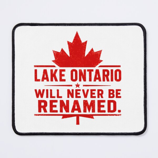 Item preview, Lake Ontario Will Never Be Renamed Canada Pride Ontario Resident Great Lakes Patriot designed and sold by JonesFlora2025.