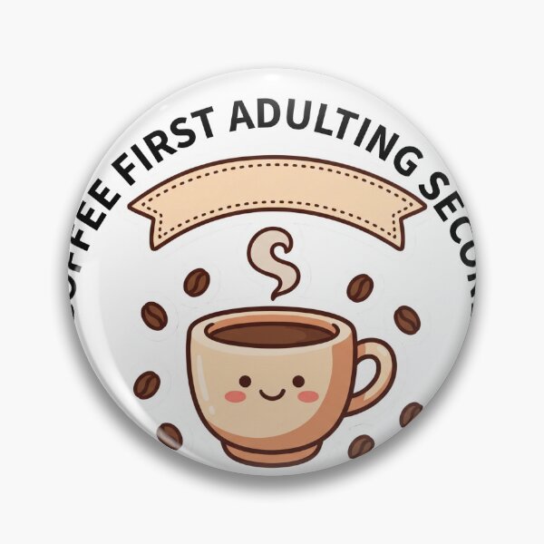 Item preview, Coffee First Adulting Second Funny Quote Design designed and sold by urchoice002.