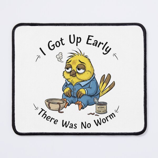 Item preview, I Got Up Early There Was No Worm 3 designed and sold by Positive&FunnyThings.