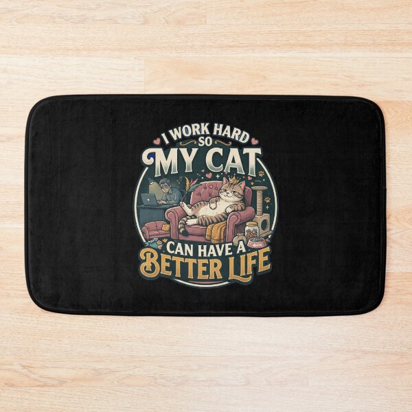 Item preview, I Work Hard So My Cat Can Have A Better Life designed and sold by joetrade.