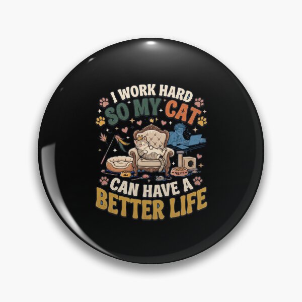 Item preview, I Work Hard So My Cat Can Have A Better Life designed and sold by joetrade.