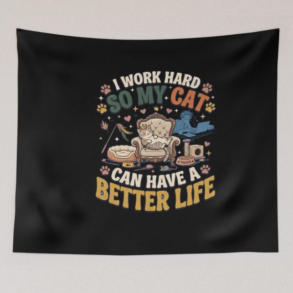 Item preview, I Work Hard So My Cat Can Have A Better Life designed and sold by joetrade.