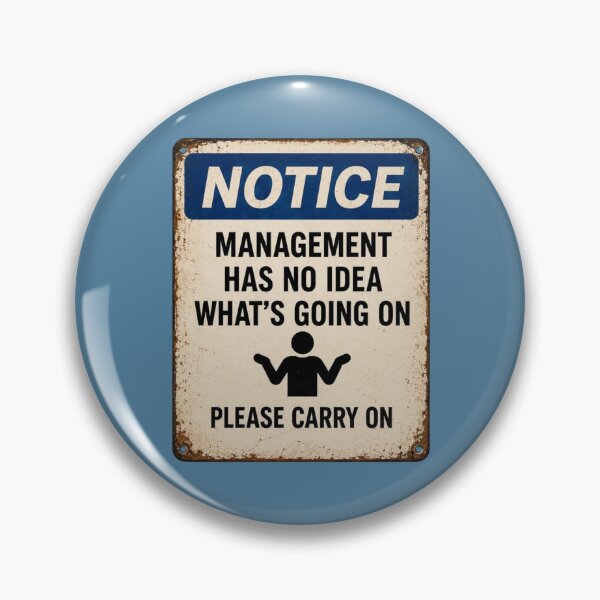 Item preview, Management Has No Idea What is Going On designed and sold by TheHodgePodge.
