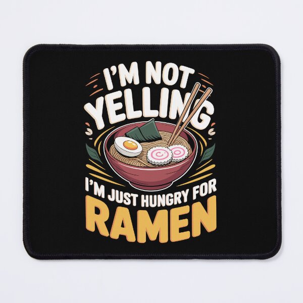 Item preview, I’M NOT YELLING I’M JUST HUNGRY FOR RAMEN” designed and sold by jkrphoto.