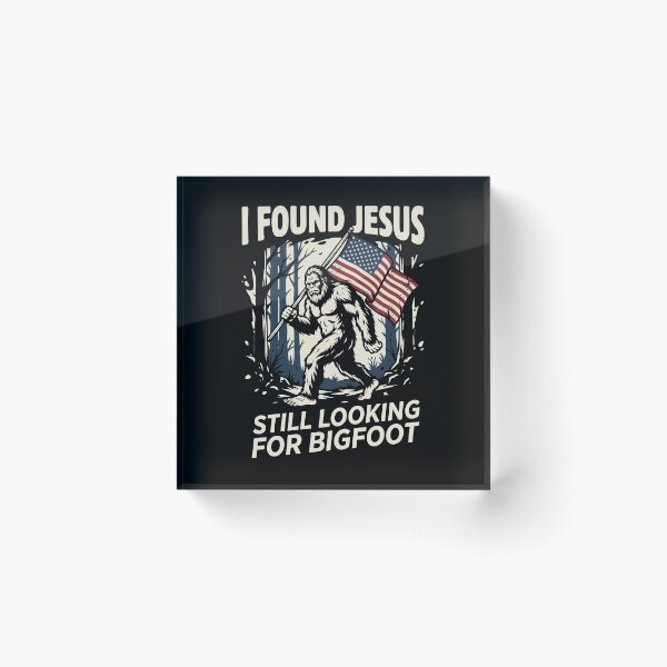 Item preview, I Found Jesus Still Looking For Bigfoot designed and sold by Art-Max.