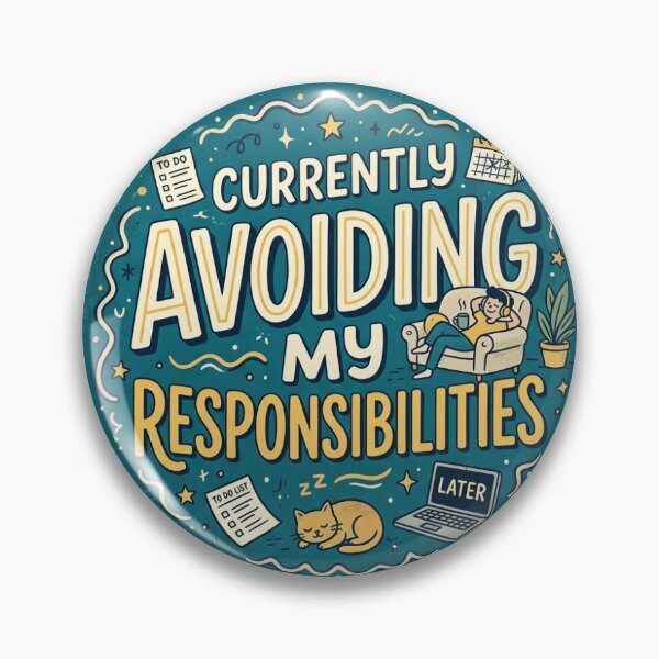 Item preview, Currently Avoiding My Responsibilities designed and sold by PrintasticJC.