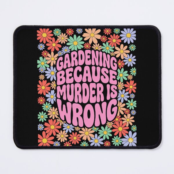 Item preview, Gardening Because Murder Is Wrong designed and sold by Art-Max.