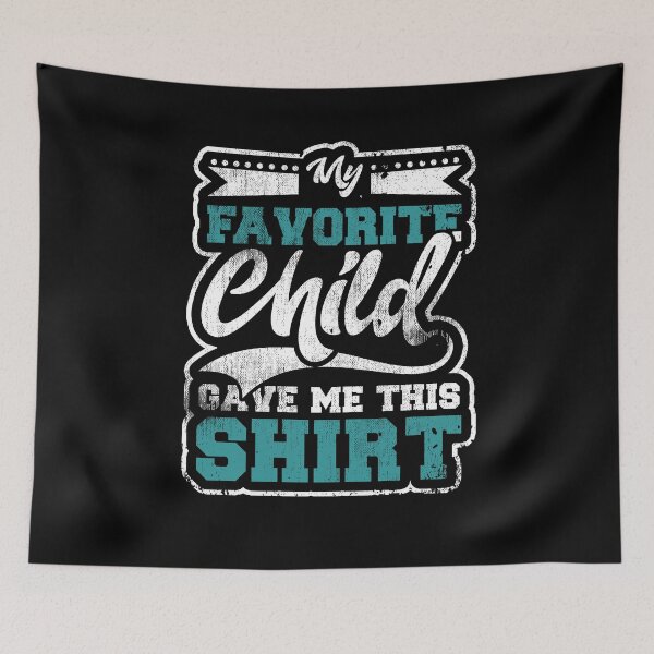 Item preview, My Favorite Child Gave designed and sold by Kieran Abbott.