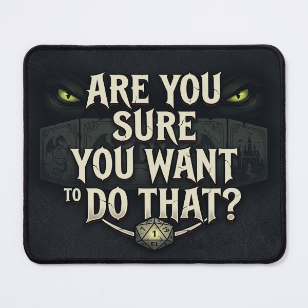 Item preview, Are You Sure You Want To Do That - Dungeon Master TTRPG Graphic designed and sold by StreetNovaInk.
