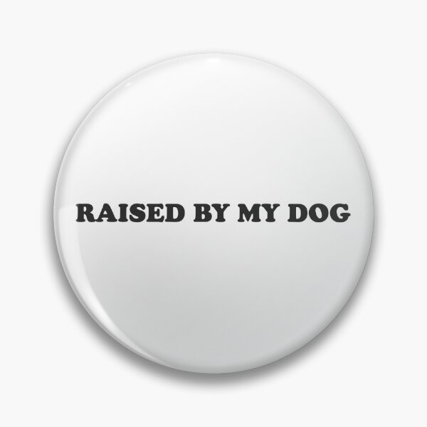 Item preview, Raised by my dog - funny line for dog lovers designed and sold by GoMyms.