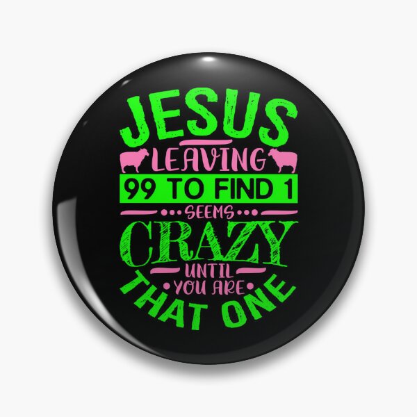 Item preview, Jesus Leaving 99 To Find 1 Seems Crazy Until You Are That One designed and sold by rubinc-espede.