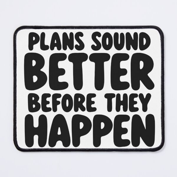 Item preview, Plans Sound Better Before They Happen designed and sold by FZ Studio .