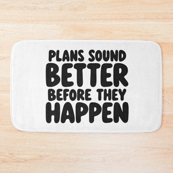 Item preview, Plans Sound Better Before They Happen designed and sold by FZ Studio .