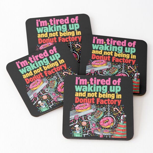Item preview, I'm Tired of Waking Up and Not Being in a Donut Factory designed and sold by Redgiant87x.