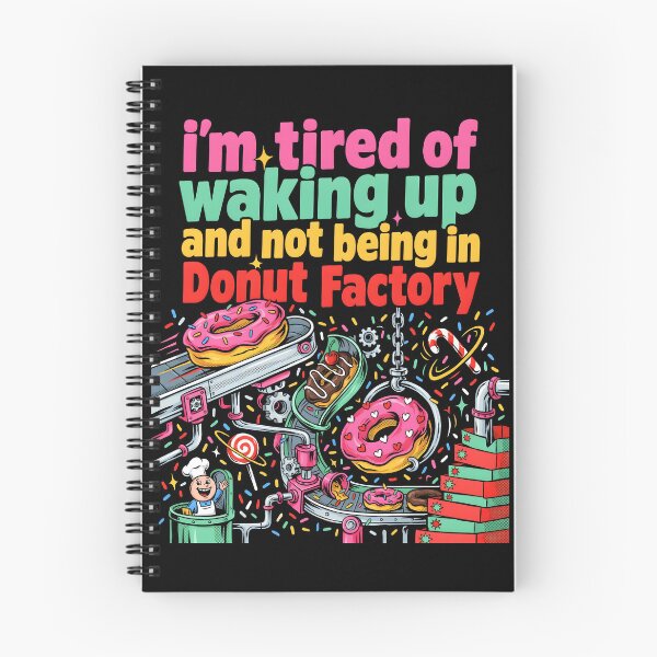 Item preview, I'm Tired of Waking Up and Not Being in a Donut Factory designed and sold by Redgiant87x.