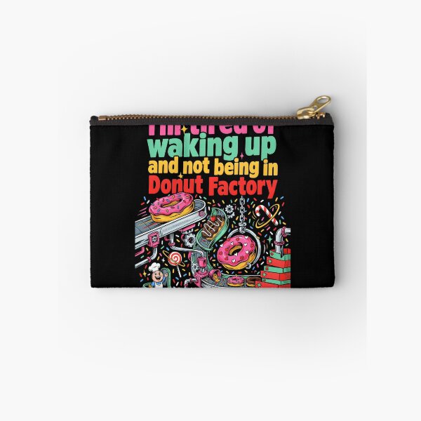 Item preview, I'm Tired of Waking Up and Not Being in a Donut Factory designed and sold by Redgiant87x.