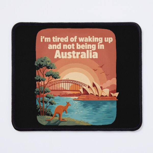 Item preview, I'm Tired of Waking Up and Not Being in Australia designed and sold by Redgiant87x.