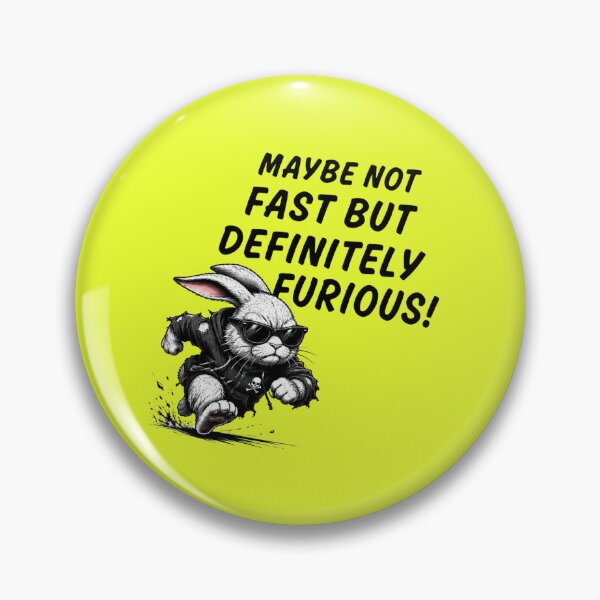 Item preview, Maybe Not Fast But Definitely Furious Rabbit designed and sold by zmsl.