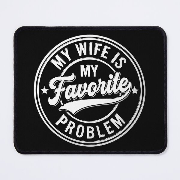 Item preview, My Wife is My Favorite Problem designed and sold by fben-design.