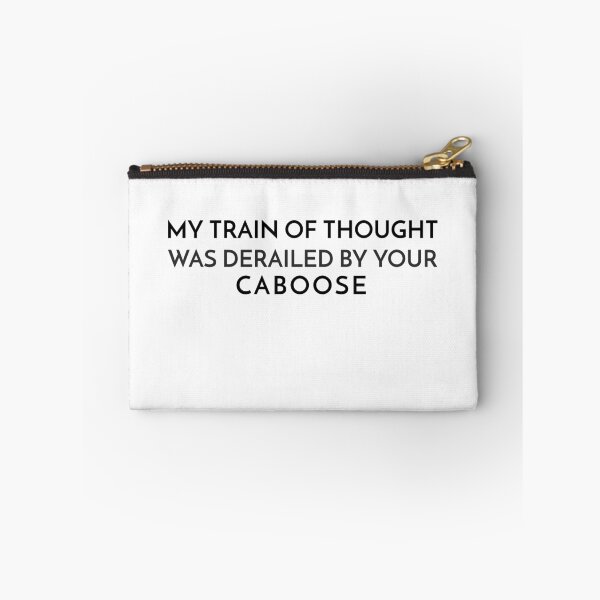 Item preview, My train of thought was derailed by your caboose designed and sold by TAPDesigns.