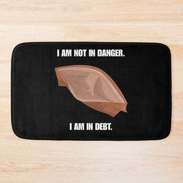 Item preview, I Am Not In Danger I Am In Debt Funny TV Parody designed and sold by Mircea786.