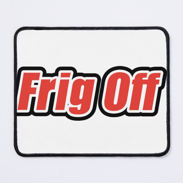 Item preview, Frig Off Randy Trailer Park Boys Quote designed and sold by mommaKart.