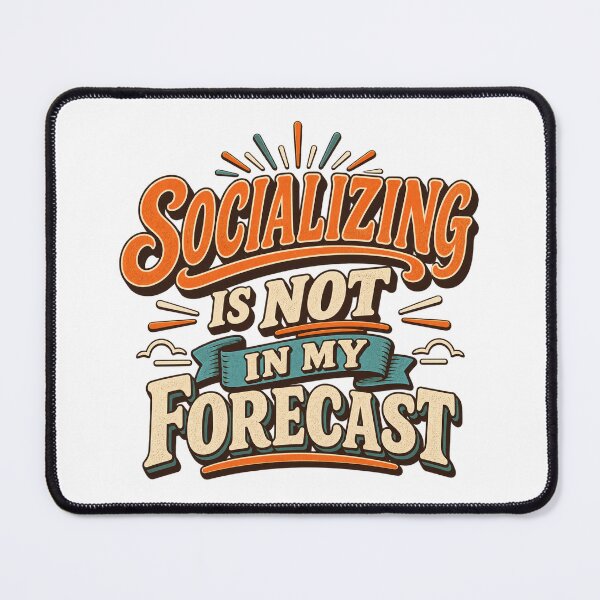 Item preview, Socializing Is Not In My Forecast designed and sold by FZ Studio .