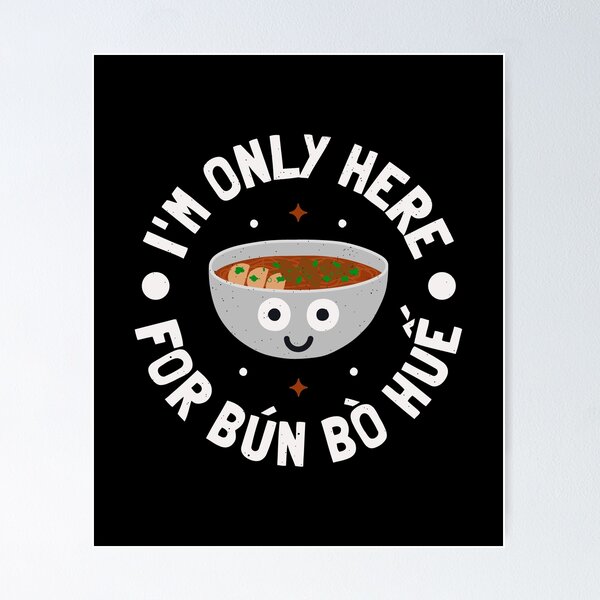 Item preview, Solo estoy aquí por el Bun Bo Hue - Bun Bo Hue vietnamita designed and sold by TomThornton.