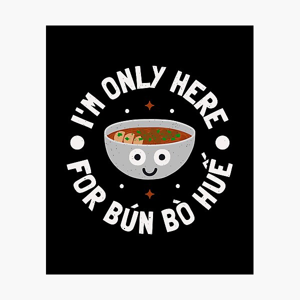 Item preview, I'm Only Here For Bun Bo Hue - Vietnamese Bun Bo Hue designed and sold by TomThornton.