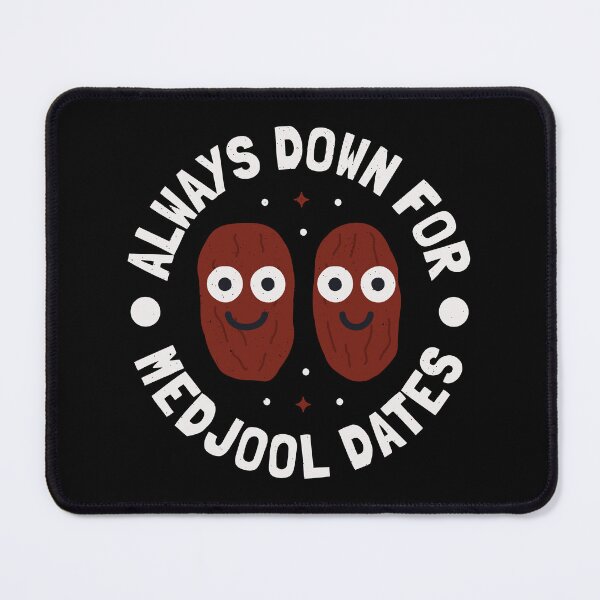 Item preview, Always Down For Medjool Dates - Sweet Fruit Medjool Dates designed and sold by TomThornton.