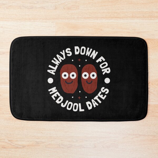 Item preview, Always Down For Medjool Dates - Sweet Fruit Medjool Dates designed and sold by TomThornton.