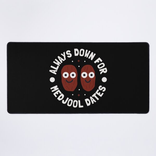 Item preview, Always Down For Medjool Dates - Sweet Fruit Medjool Dates designed and sold by TomThornton.