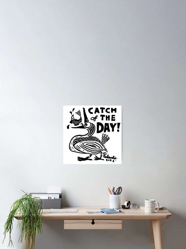 Thumbnail 2 of 3, Poster, CATCH OF THE DAY! designed and sold by RVVB.