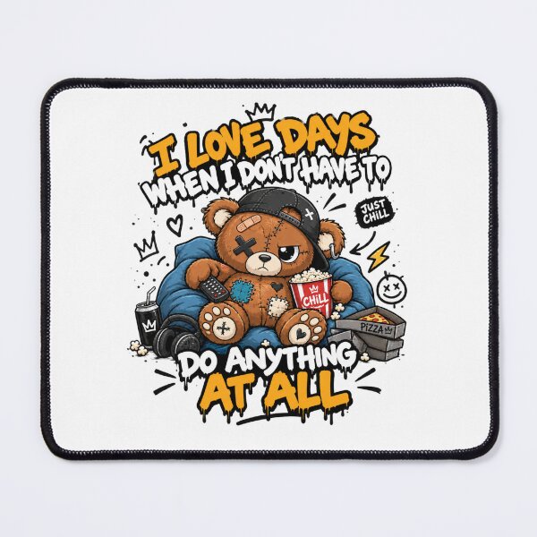 Item preview, I Love Days When I Don't Have To Do Anything At All - Chill Teddy Bear designed and sold by Ekstrashop.