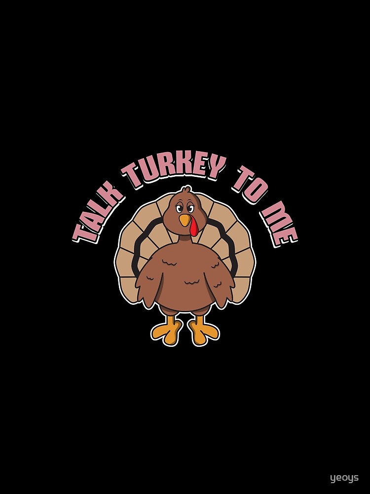 Thumbnail 5 von 5, Grafik T-Shirt, Talk Turkey To Me Female - Funny Thanksgiving Gift designt und verkauft von yeoys.