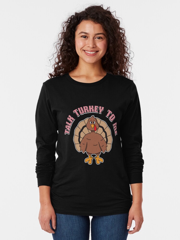Thumbnail 2 von 5, Langarmshirt, Talk Turkey To Me Female - Funny Thanksgiving Gift designt und verkauft von yeoys.