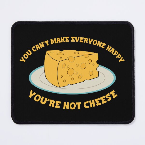 Item preview, You Can’t Make Everyone Happy, You’re Not Cheese designed and sold by Hallowed Artistry.